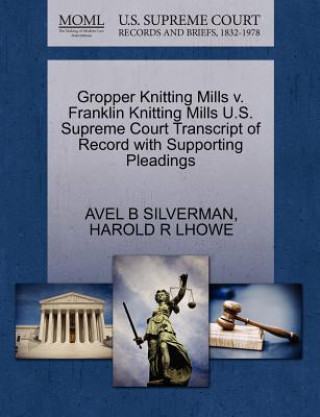 Gropper Knitting Mills V. Franklin Knitting Mills U.S. Supreme Court Transcript of Record with Supporting Pleadings