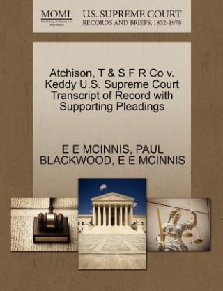 Atchison, T & S F R Co V. Keddy U.S. Supreme Court Transcript of Record with Supporting Pleadings
