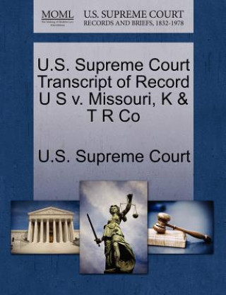 U.S. Supreme Court Transcript of Record U S V. Missouri, K & T R Co