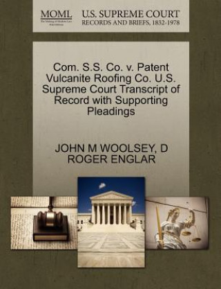 Com. S.S. Co. V. Patent Vulcanite Roofing Co. U.S. Supreme Court Transcript of Record with Supporting Pleadings