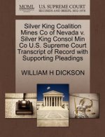 Silver King Coalition Mines Co of Nevada V. Silver King Consol Min Co U.S. Supreme Court Transcript of Record with Supporting Pleadings