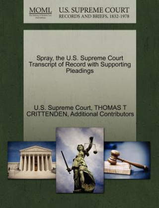 Spray, the U.S. Supreme Court Transcript of Record with Supporting Pleadings