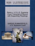 Raine V. U S U.S. Supreme Court Transcript of Record with Supporting Pleadings