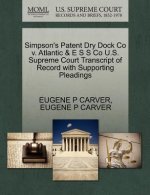 Simpson's Patent Dry Dock Co V. Atlantic & E S S Co U.S. Supreme Court Transcript of Record with Supporting Pleadings