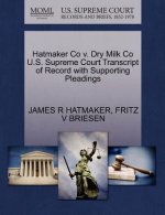 Hatmaker Co V. Dry Milk Co U.S. Supreme Court Transcript of Record with Supporting Pleadings