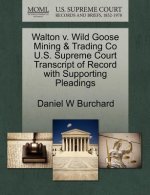 Walton V. Wild Goose Mining & Trading Co U.S. Supreme Court Transcript of Record with Supporting Pleadings