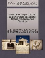 Chae Chan Ping V. U S U.S. Supreme Court Transcript of Record with Supporting Pleadings