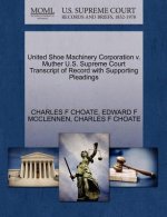 United Shoe Machinery Corporation V. Muther U.S. Supreme Court Transcript of Record with Supporting Pleadings