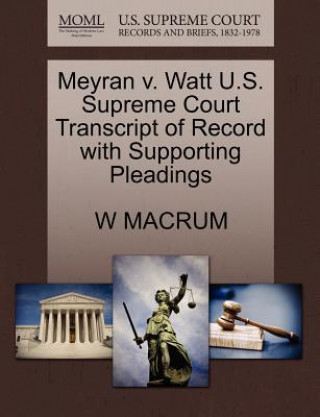 Meyran V. Watt U.S. Supreme Court Transcript of Record with Supporting Pleadings
