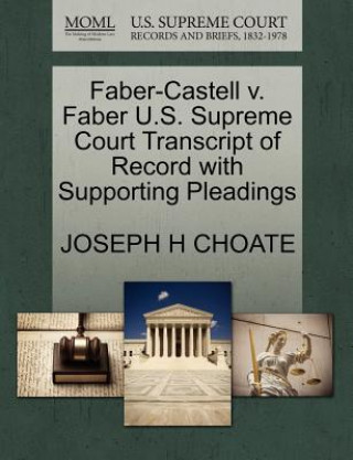 Faber-Castell V. Faber U.S. Supreme Court Transcript of Record with Supporting Pleadings