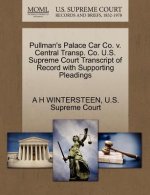 Pullman's Palace Car Co. V. Central Transp. Co. U.S. Supreme Court Transcript of Record with Supporting Pleadings