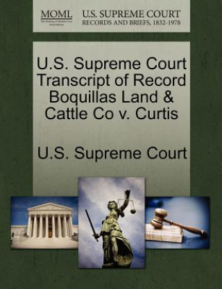 U.S. Supreme Court Transcript of Record Boquillas Land & Cattle Co V. Curtis