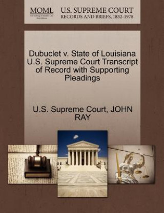 Dubuclet V. State of Louisiana U.S. Supreme Court Transcript of Record with Supporting Pleadings