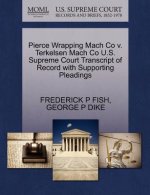 Pierce Wrapping Mach Co V. Terkelsen Mach Co U.S. Supreme Court Transcript of Record with Supporting Pleadings