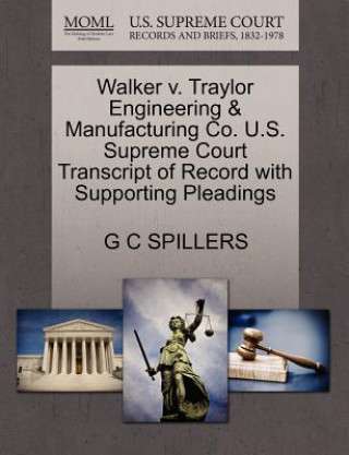 Walker V. Traylor Engineering & Manufacturing Co. U.S. Supreme Court Transcript of Record with Supporting Pleadings