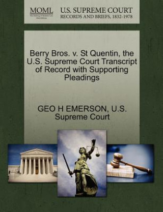 Berry Bros. V. St Quentin, the U.S. Supreme Court Transcript of Record with Supporting Pleadings