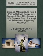 Chicago, Milwaukee, St Paul & Pacific Railroad Company V. Campbell River Mills Company U.S. Supreme Court Transcript of Record with Supporting Pleadin