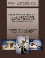 Denver Rock Drill Mfg Co V. U S U.S. Supreme Court Transcript of Record with Supporting Pleadings