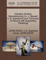 Hamilton Rubber Manufacturing Co. V. Stewart U.S. Supreme Court Transcript of Record with Supporting Pleadings