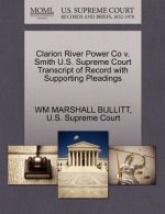 Clarion River Power Co V. Smith U.S. Supreme Court Transcript of Record with Supporting Pleadings