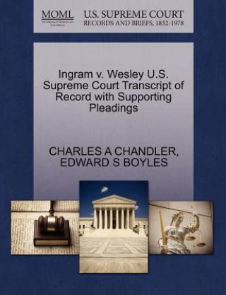 Ingram V. Wesley U.S. Supreme Court Transcript of Record with Supporting Pleadings