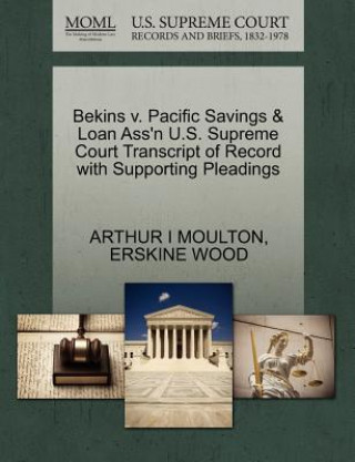 Bekins V. Pacific Savings & Loan Ass'n U.S. Supreme Court Transcript of Record with Supporting Pleadings