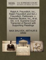 Ralph A. Freundlich, Inc., Ralph Freundlich and Sol J. Freundlich, Petitioners, V. Fleischer Studios, Inc., Et Al, Etc. U.S. Supreme Court Transcript