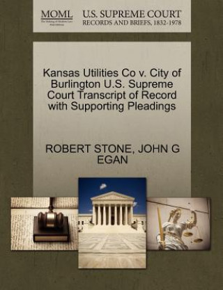 Kansas Utilities Co V. City of Burlington U.S. Supreme Court Transcript of Record with Supporting Pleadings