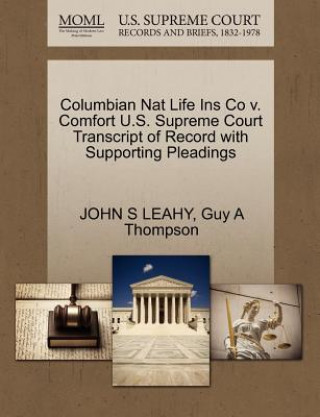 Columbian Nat Life Ins Co V. Comfort U.S. Supreme Court Transcript of Record with Supporting Pleadings