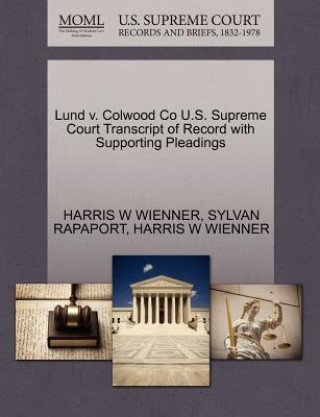 Lund V. Colwood Co U.S. Supreme Court Transcript of Record with Supporting Pleadings