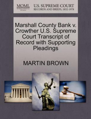 Marshall County Bank V. Crowther U.S. Supreme Court Transcript of Record with Supporting Pleadings