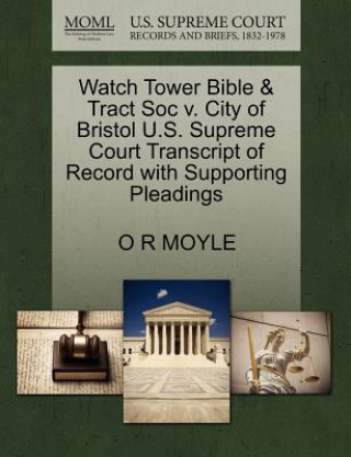 Watch Tower Bible & Tract Soc V. City of Bristol U.S. Supreme Court Transcript of Record with Supporting Pleadings