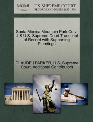 Santa Monica Mountain Park Co V. U S U.S. Supreme Court Transcript of Record with Supporting Pleadings