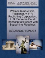 William James Sidis, Petitioner, V. F-R Publishing Corporation. U.S. Supreme Court Transcript of Record with Supporting Pleadings