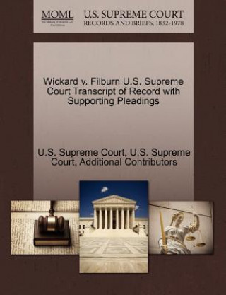Wickard V. Filburn U.S. Supreme Court Transcript of Record with Supporting Pleadings