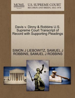 Davis V. Dinny & Robbins U.S. Supreme Court Transcript of Record with Supporting Pleadings