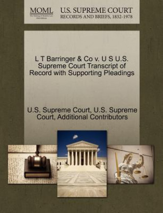 L T Barringer & Co V. U S U.S. Supreme Court Transcript of Record with Supporting Pleadings