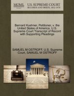 Bernard Kushner, Petitioner, V. the United States of America. U.S. Supreme Court Transcript of Record with Supporting Pleadings
