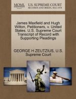 James Maxfield and Hugh Wilton, Petitioners, V. United States. U.S. Supreme Court Transcript of Record with Supporting Pleadings