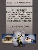 United States, Petitioner, V. the Chickasaw Nation and the Choctaw Nation. U.S. Supreme Court Transcript of Record with Supporting Pleadings