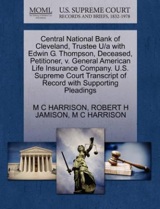 Central National Bank of Cleveland, Trustee U/A with Edwin G. Thompson, Deceased, Petitioner, V. General American Life Insurance Company. U.S. Supreme