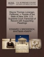 Wayne Thomas Lonergan, Petitioner, V. People of the State of New York. U.S. Supreme Court Transcript of Record with Supporting Pleadings