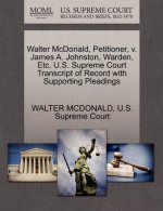 Walter McDonald, Petitioner, V. James A. Johnston, Warden, Etc. U.S. Supreme Court Transcript of Record with Supporting Pleadings