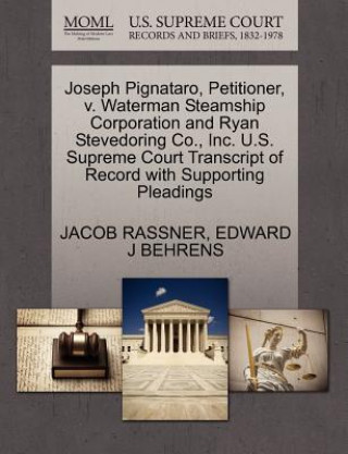 Joseph Pignataro, Petitioner, V. Waterman Steamship Corporation and Ryan Stevedoring Co., Inc. U.S. Supreme Court Transcript of Record with Supporting