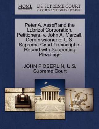 Peter A. Asseff and the Lubrizol Corporation, Petitioners, V. John A. Marzall, Commissioner of U.S. Supreme Court Transcript of Record with Supporting