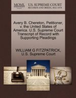 Avery B. Chereton, Petitioner, V. the United States of America. U.S. Supreme Court Transcript of Record with Supporting Pleadings