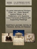 Ex Parte International Workers Order, Inc., Helen Bobroff, Isadore Slitzan, et al., Petitioners. U.S. Supreme Court Transcript of Record with Supporti