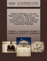 California-Michigan Land and Water Company, Petitioner, V. City of Pasadena, a Municipal Corporation, et al. U.S. Supreme Court Transcript of Record w