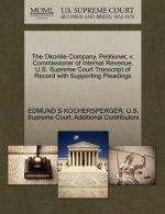 Okonite Company, Petitioner, V. Commissioner of Internal Revenue. U.S. Supreme Court Transcript of Record with Supporting Pleadings