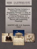 Standard Paving Company, a Dissolved Corporation, Appearing Through I.V. Gray, Et Al., Petitioners, V. Commissioner of Internal Revenue. U.S. Supreme